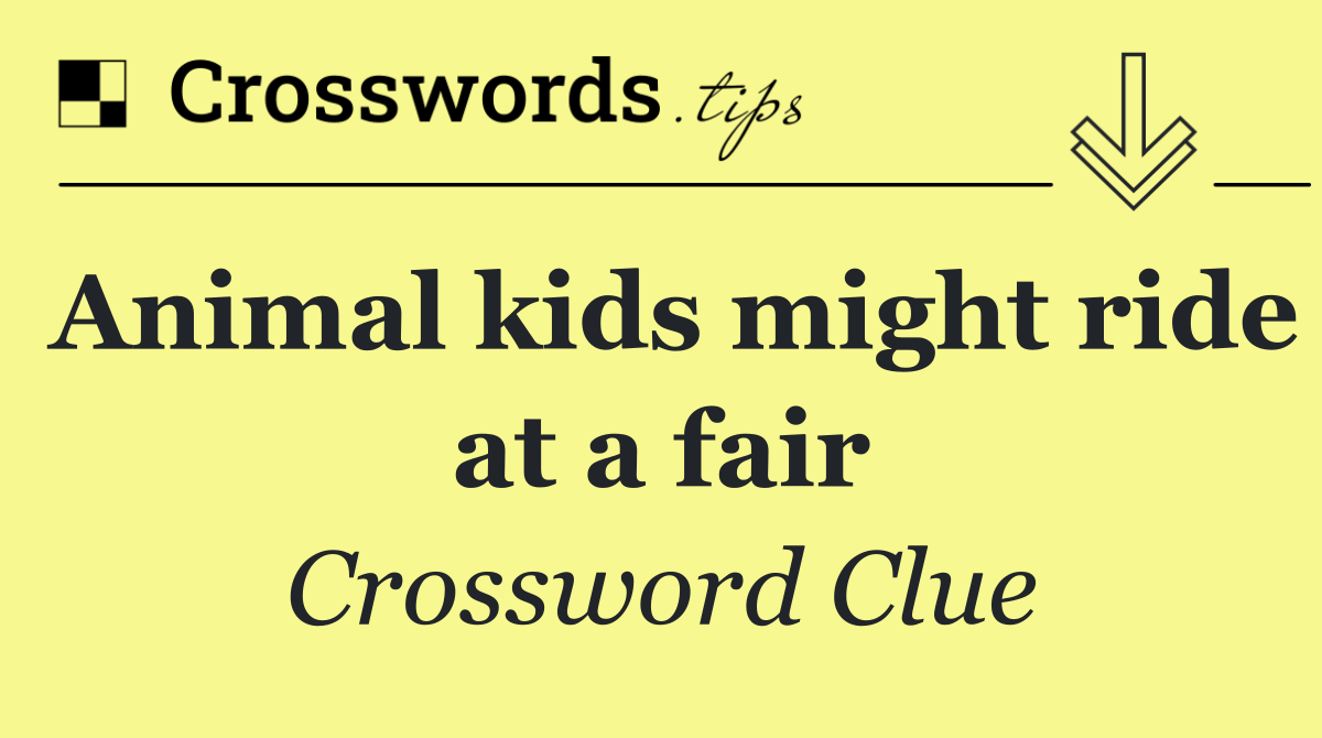 Animal kids might ride at a fair