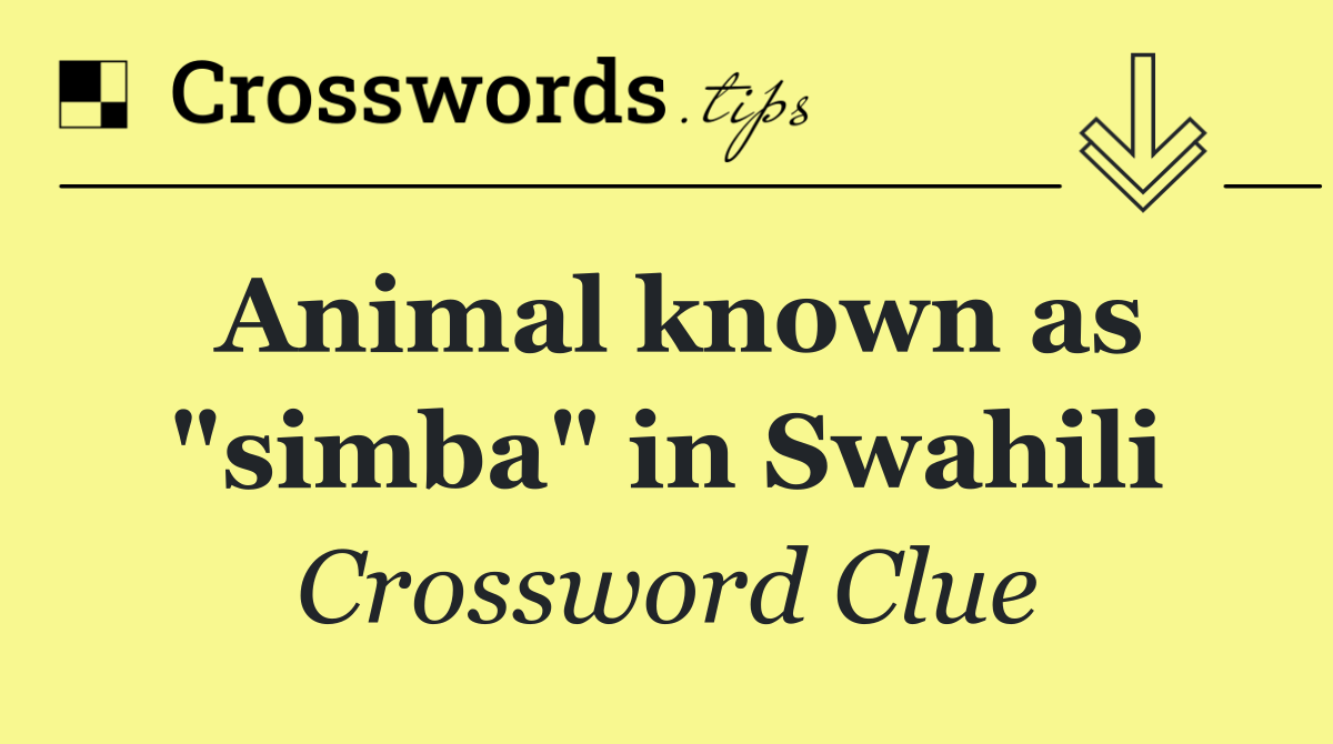 Animal known as "simba" in Swahili