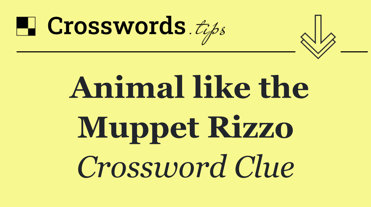 Animal like the Muppet Rizzo