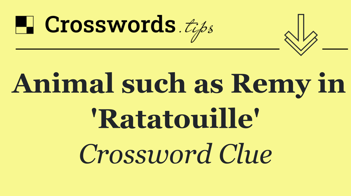 Animal such as Remy in 'Ratatouille'