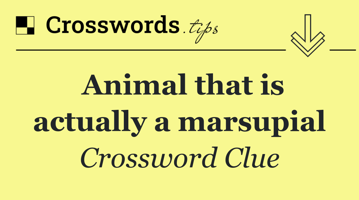 Animal that is actually a marsupial