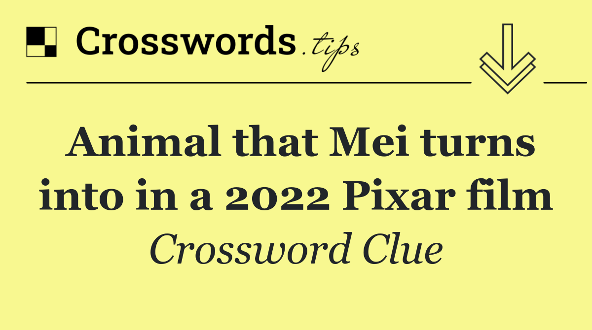 Animal that Mei turns into in a 2022 Pixar film