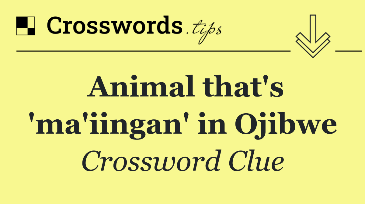 Animal that's 'ma'iingan' in Ojibwe
