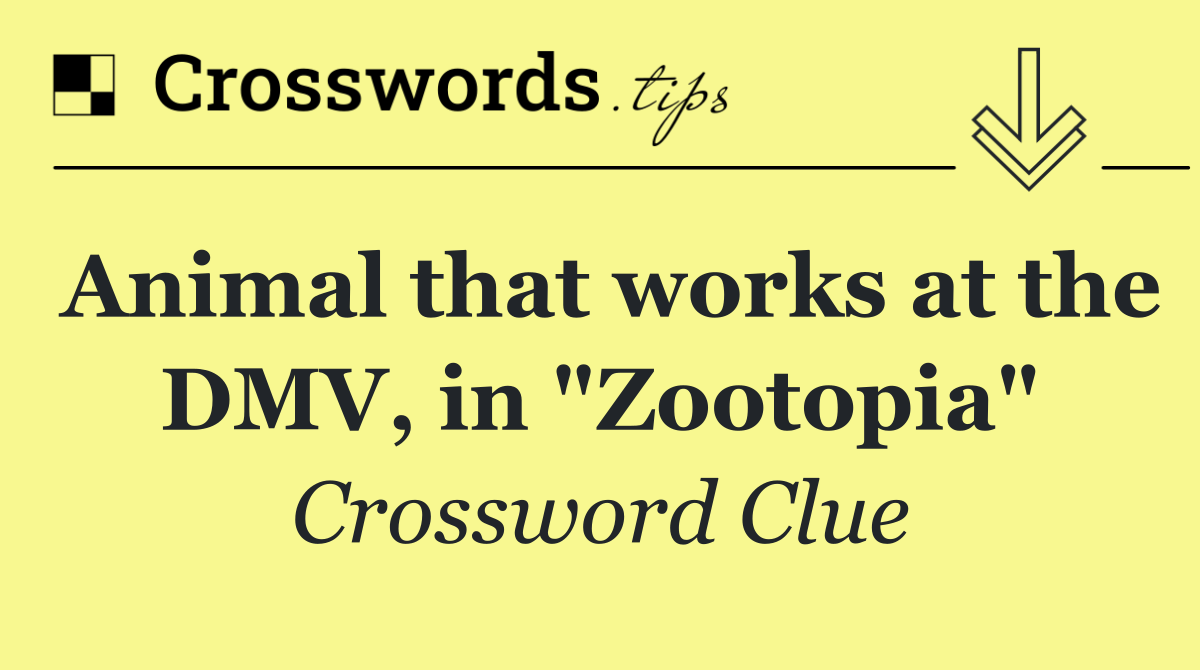 Animal that works at the DMV, in "Zootopia"