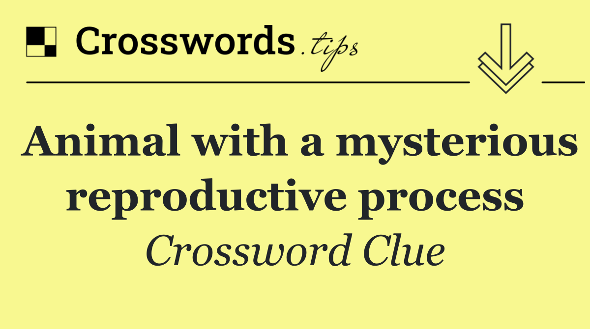 Animal with a mysterious reproductive process