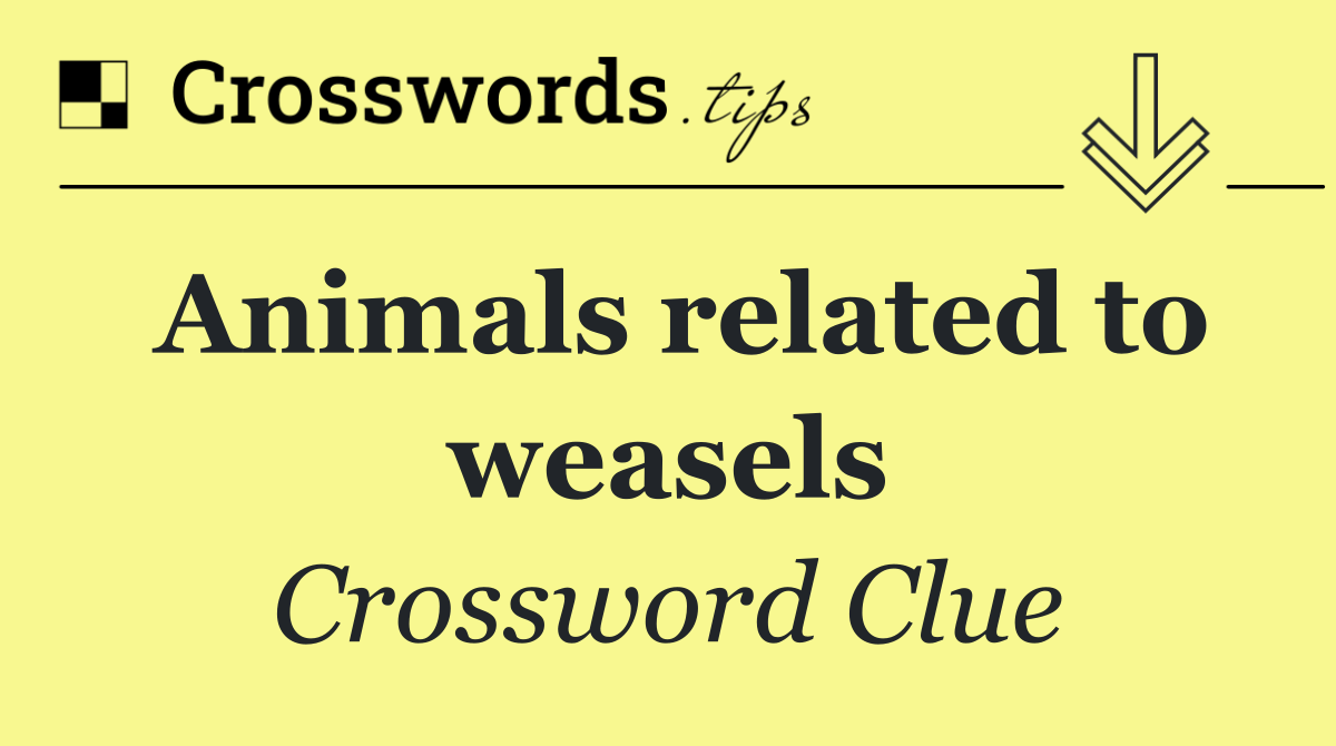 Animals related to weasels