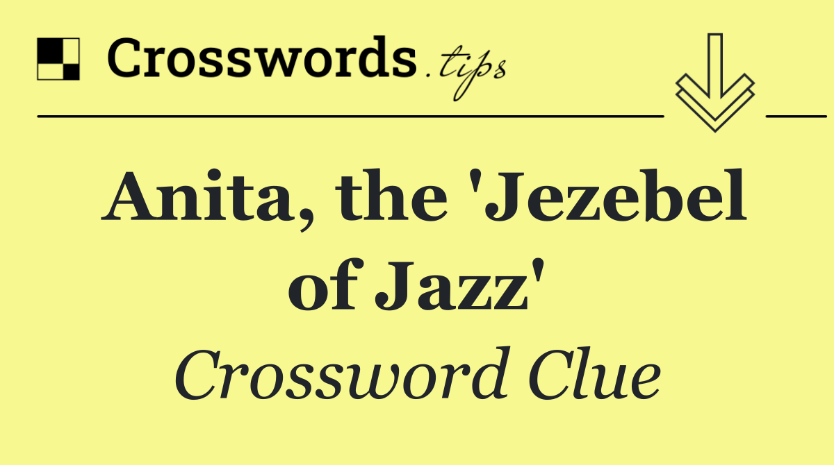 Anita, the 'Jezebel of Jazz'