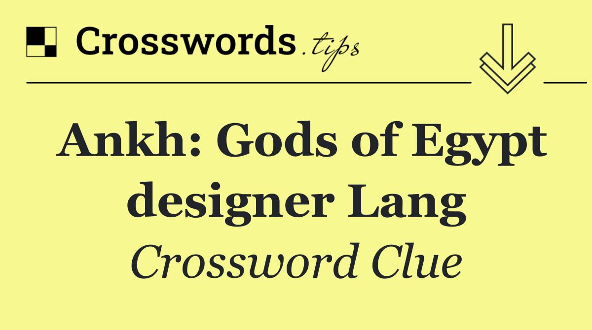 Ankh: Gods of Egypt designer Lang