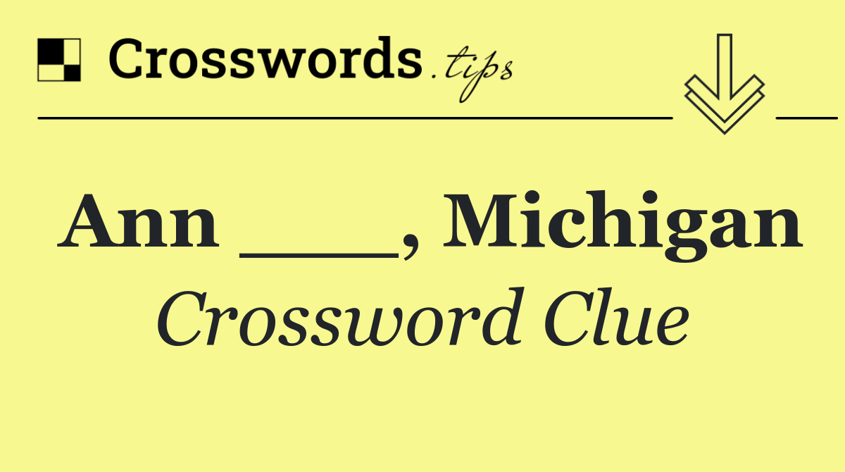 Ann ___, Michigan
