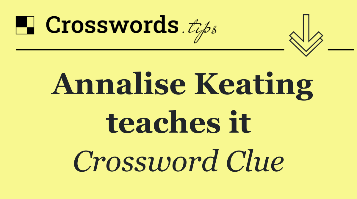 Annalise Keating teaches it