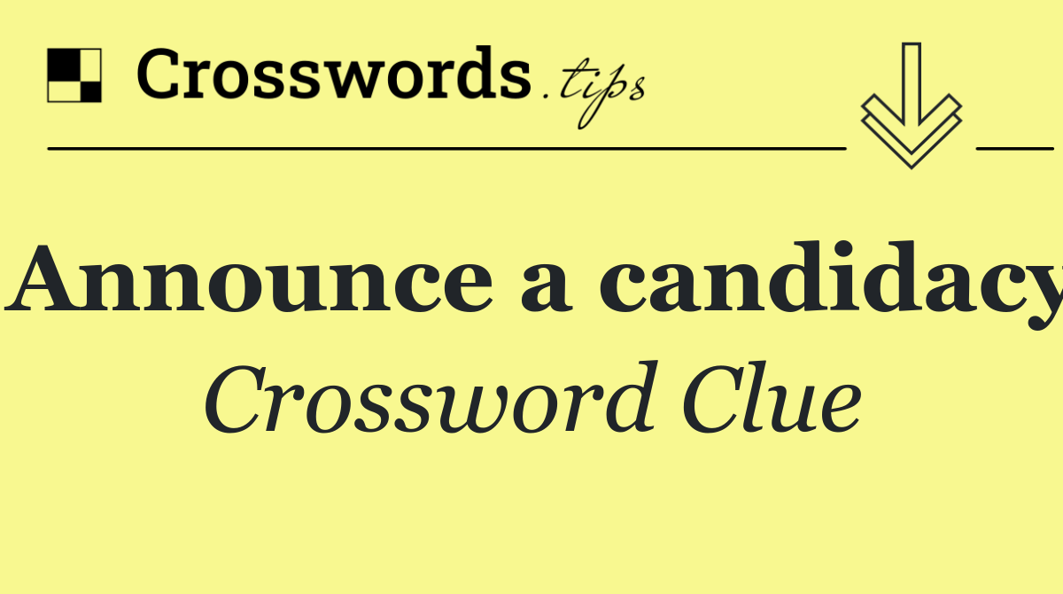 Announce a candidacy
