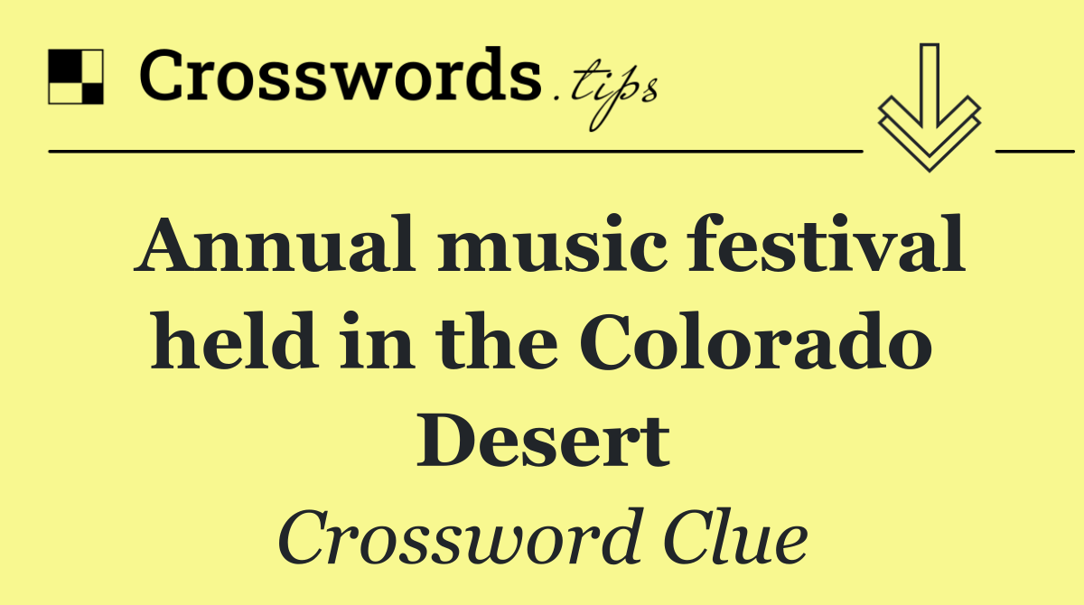 Annual music festival held in the Colorado Desert