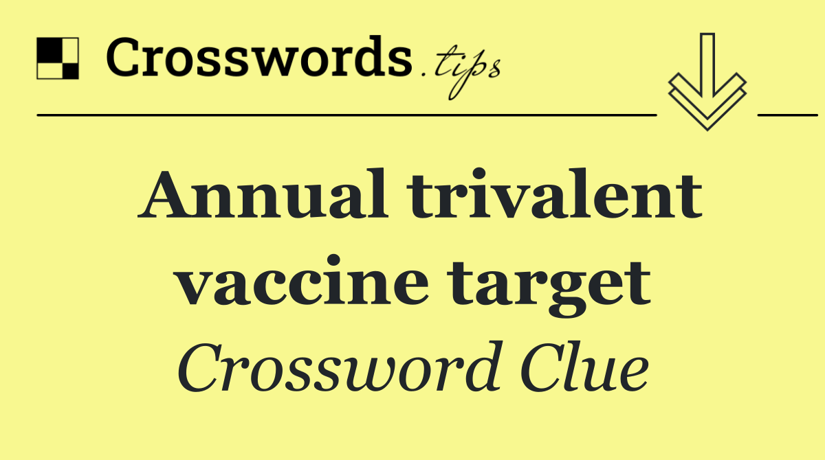 Annual trivalent vaccine target