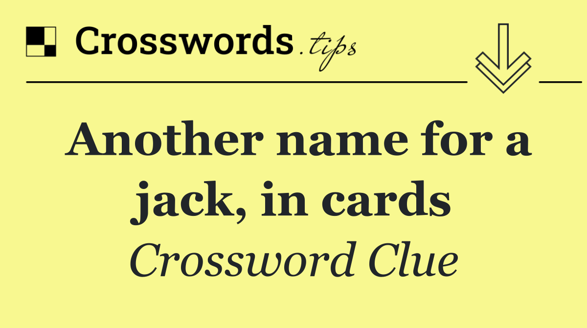 Another name for a jack, in cards