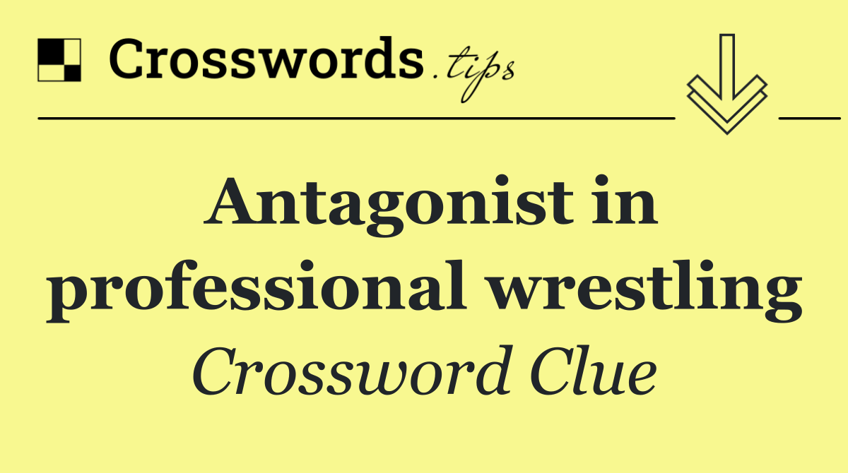 Antagonist in professional wrestling