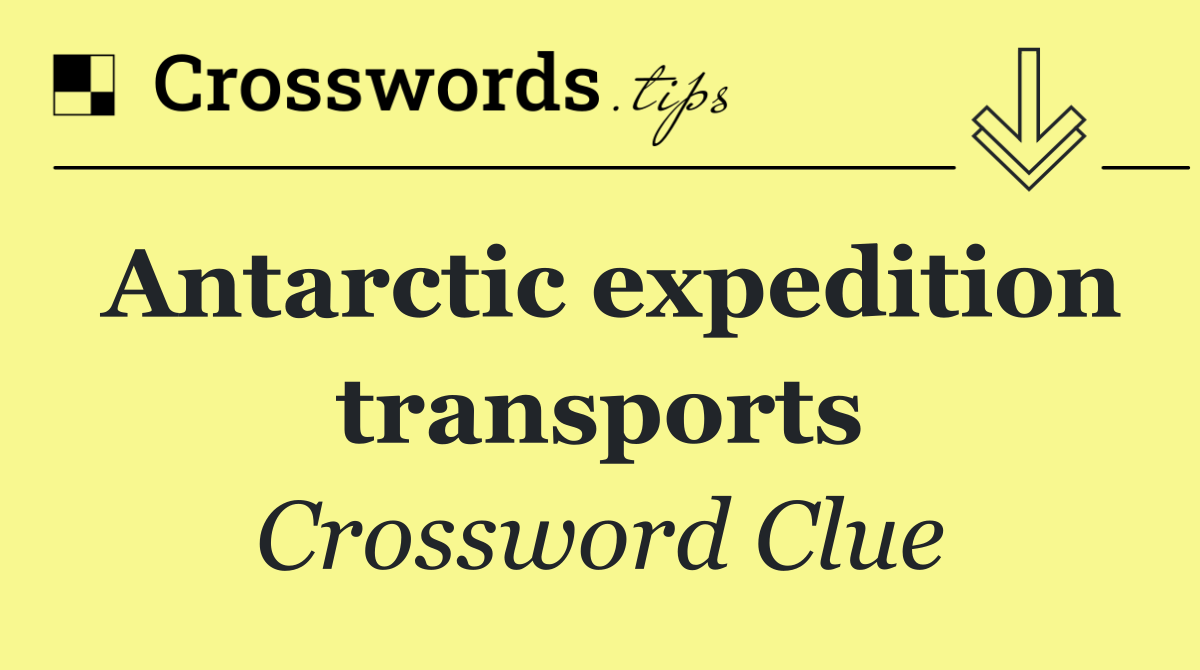 Antarctic expedition transports