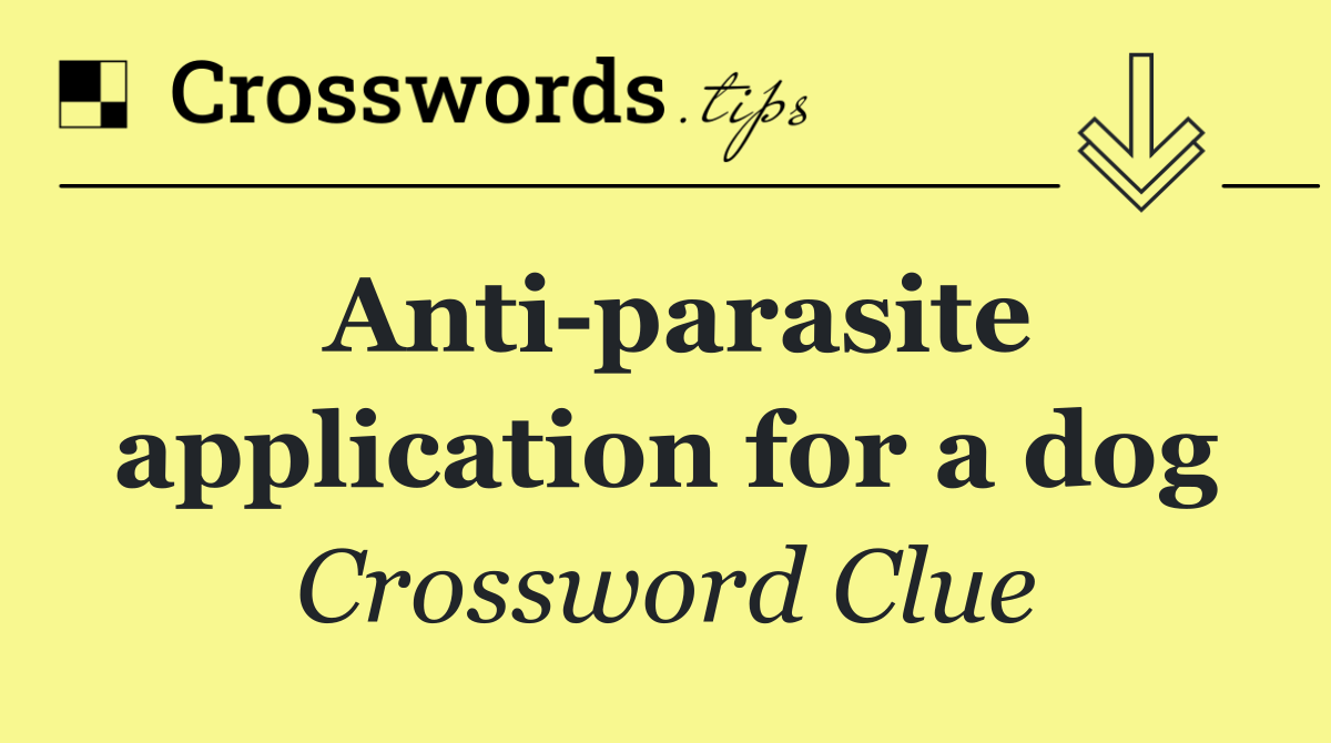 Anti parasite application for a dog