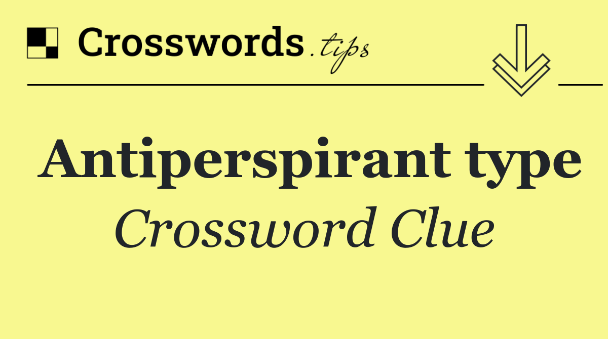 Antiperspirant type