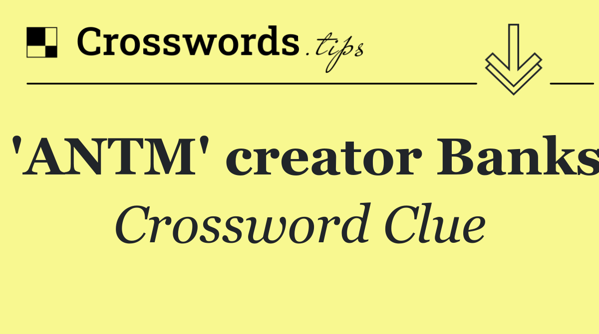 'ANTM' creator Banks