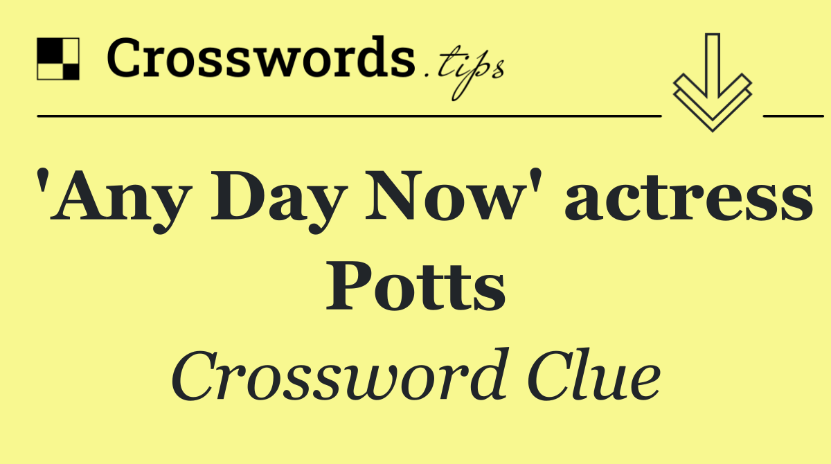 'Any Day Now' actress Potts