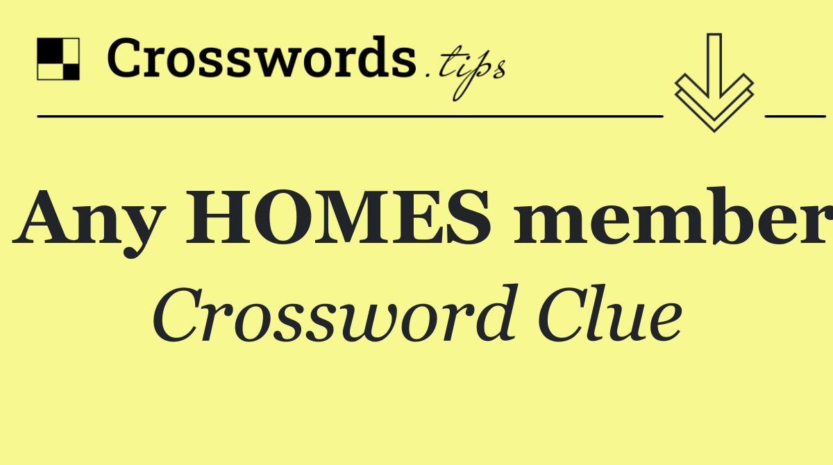 Any HOMES member