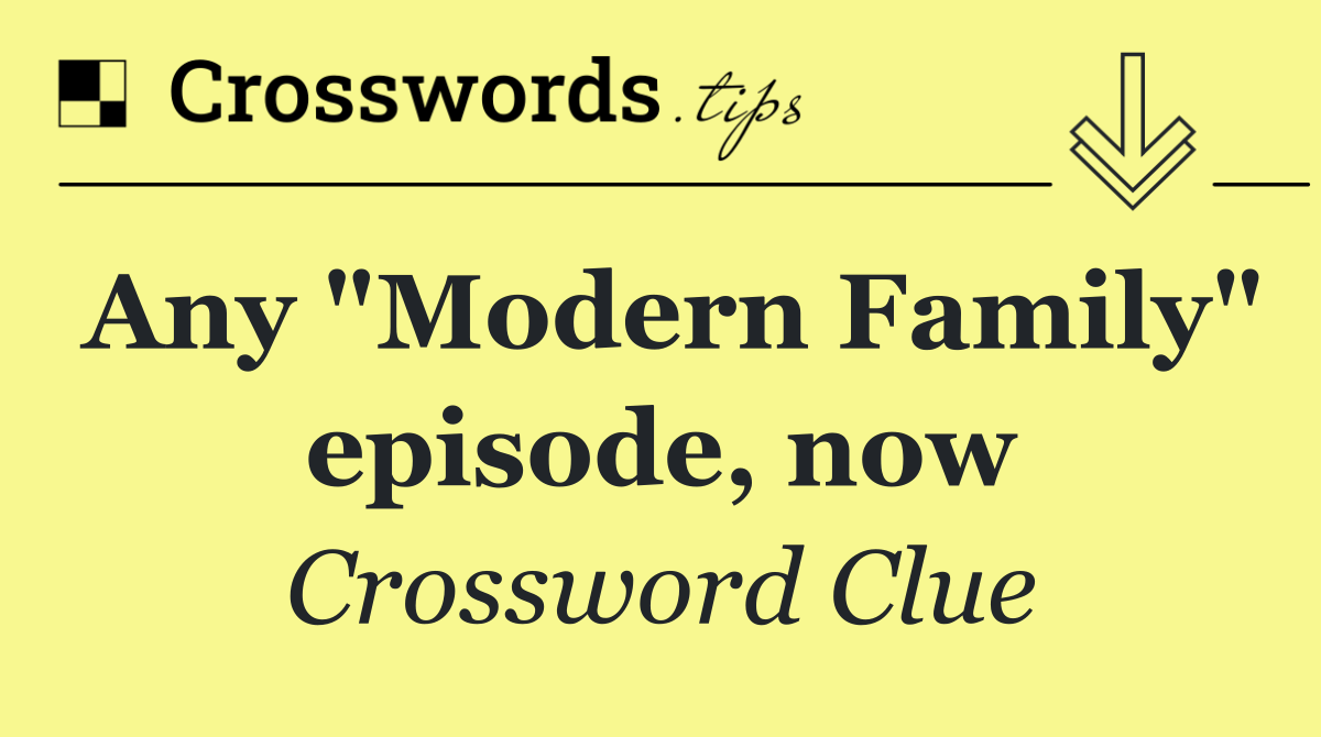 Any "Modern Family" episode, now