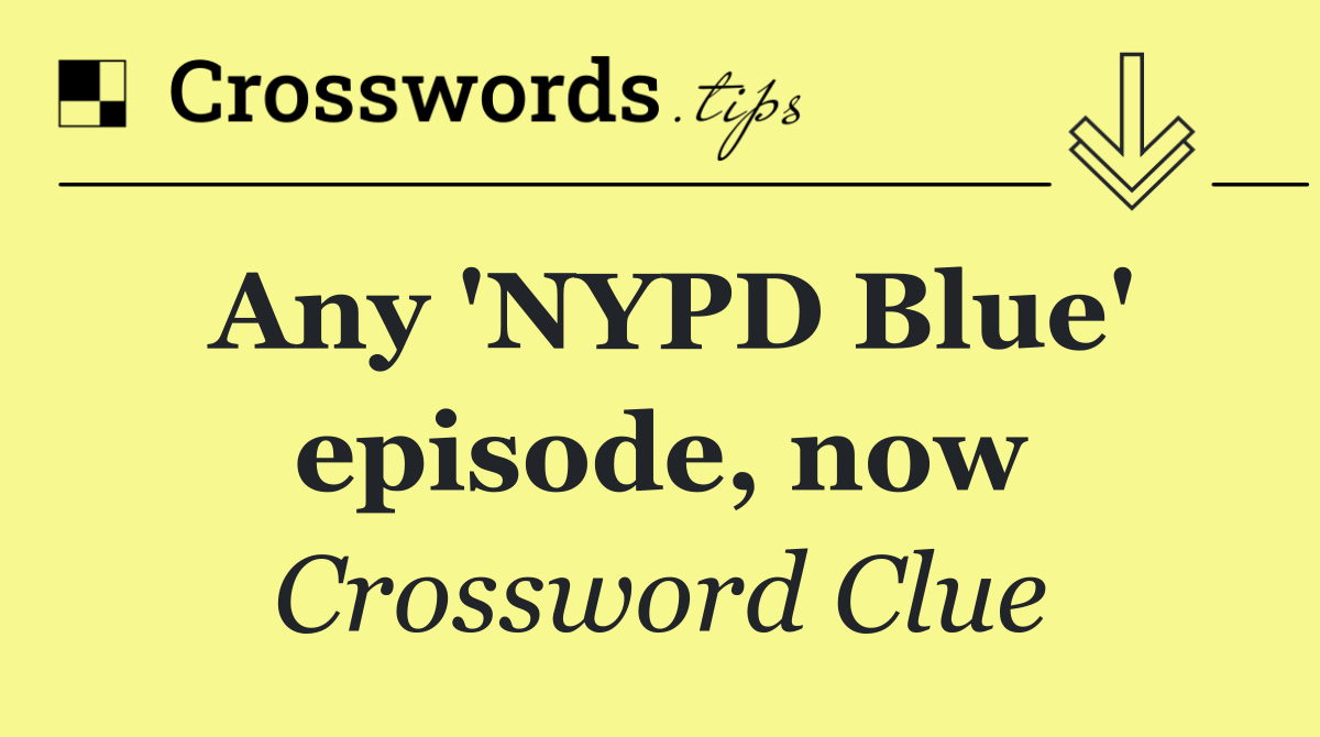 Any 'NYPD Blue' episode, now