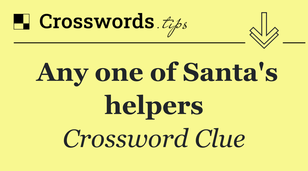 Any one of Santa's helpers