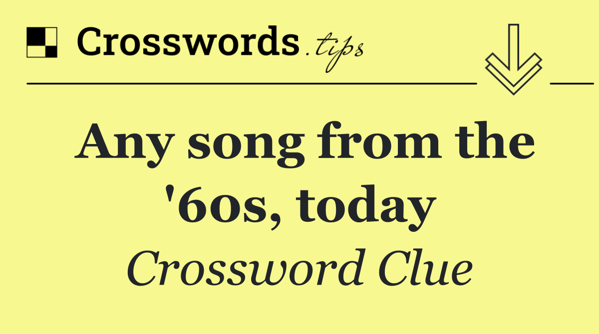 Any song from the '60s, today