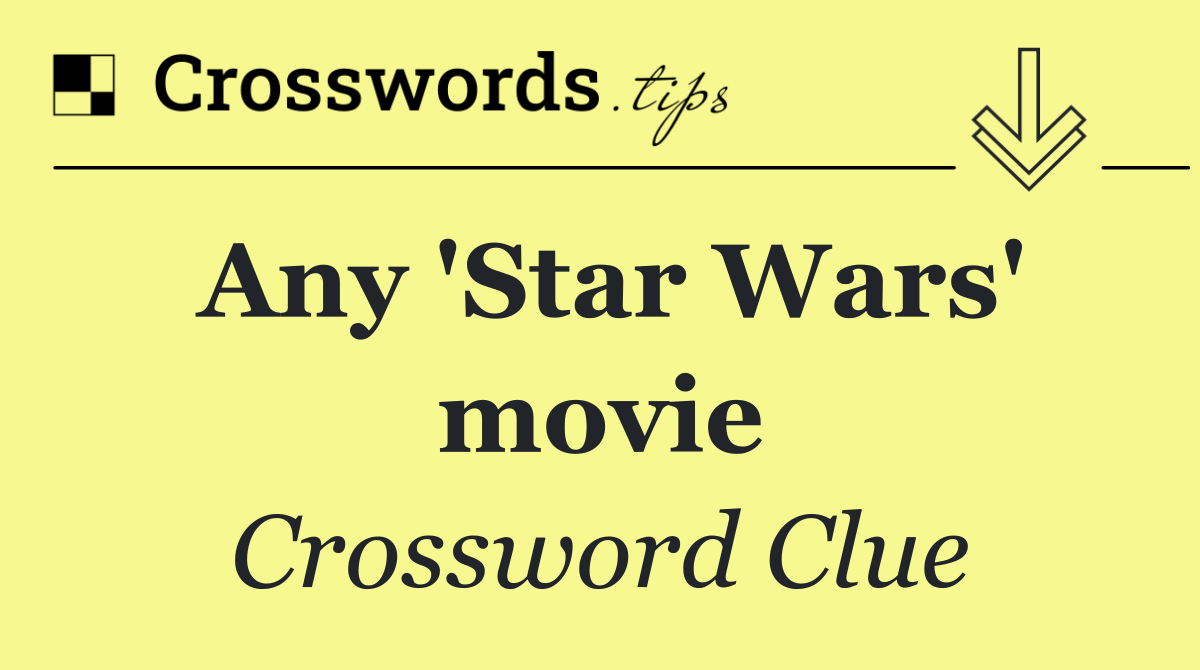Any 'Star Wars' movie