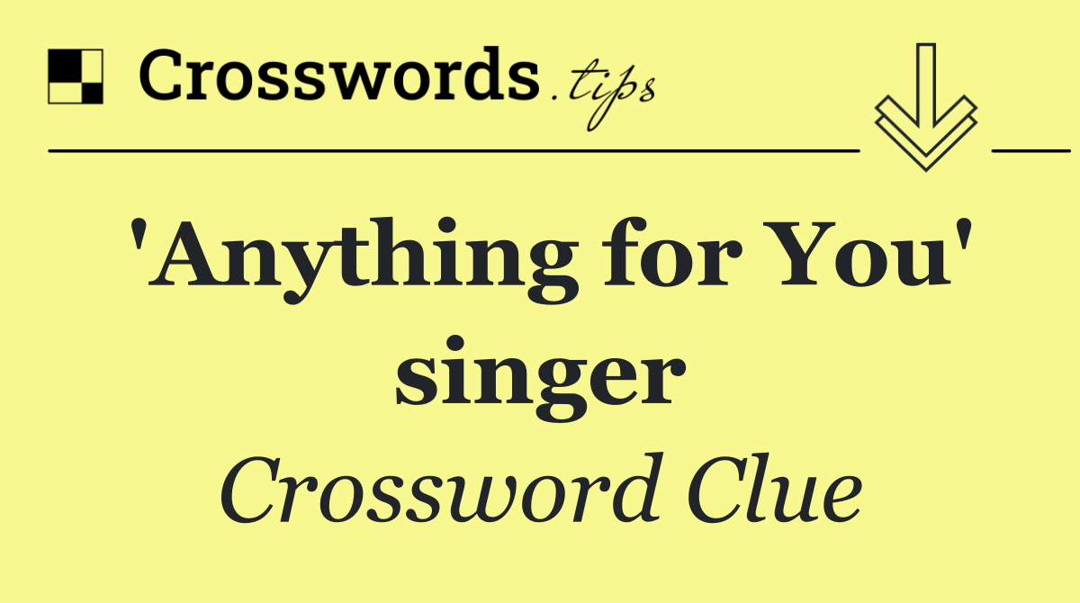 'Anything for You' singer