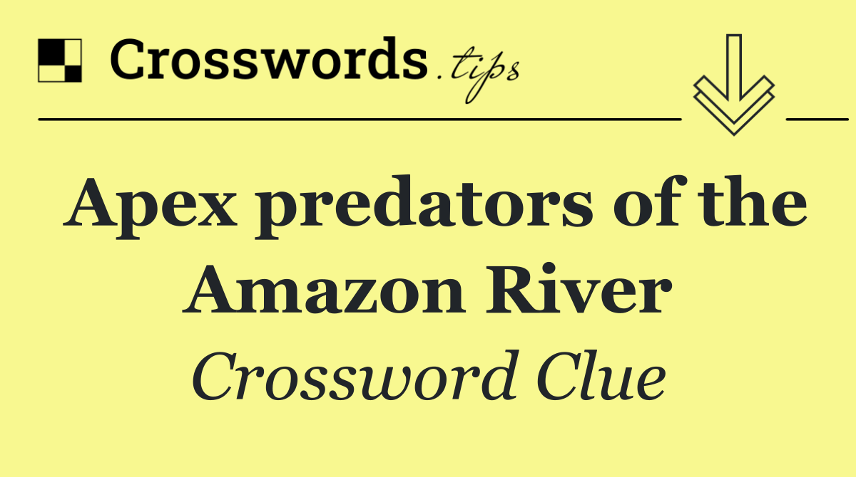Apex predators of the Amazon River