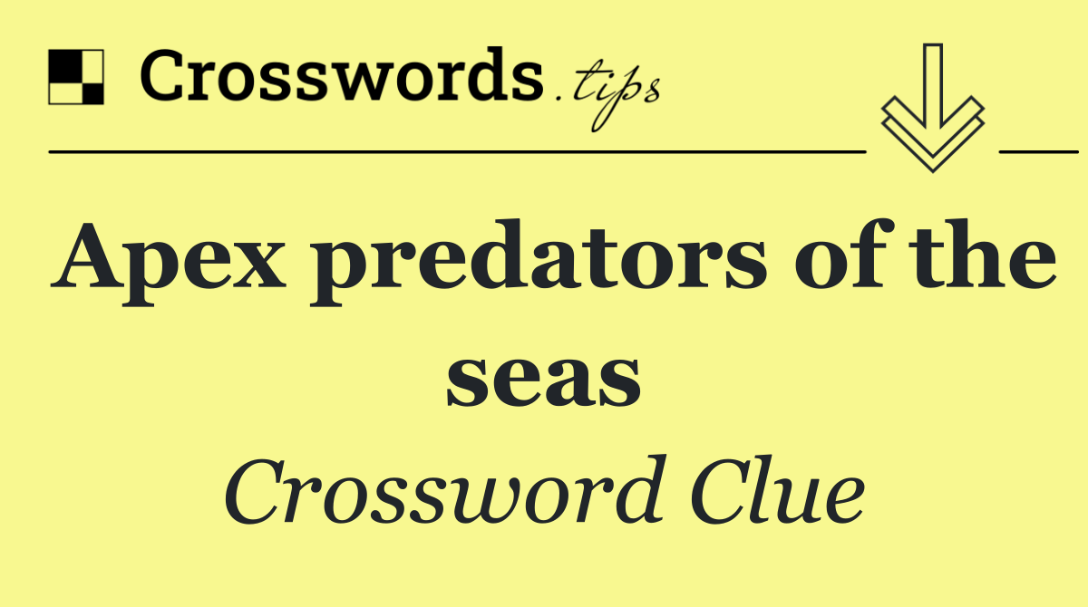 Apex predators of the seas