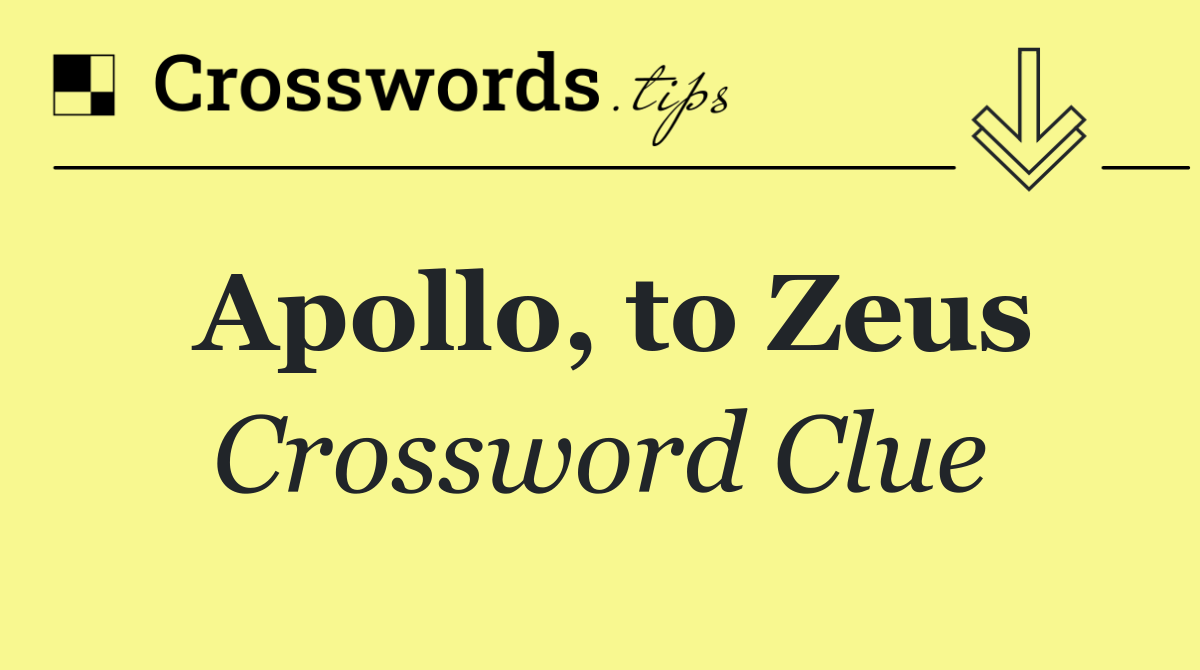 Apollo, to Zeus