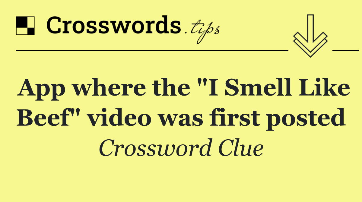 App where the "I Smell Like Beef" video was first posted