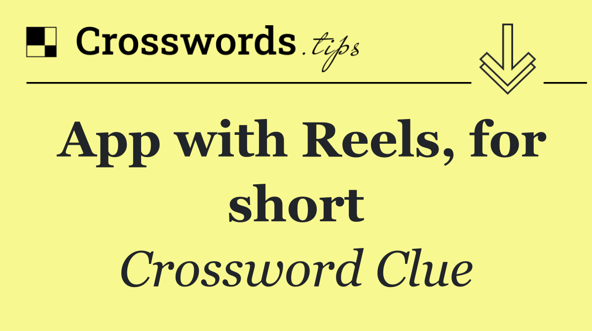 App with Reels, for short