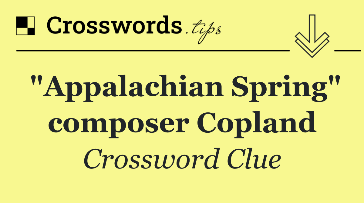 "Appalachian Spring" composer Copland