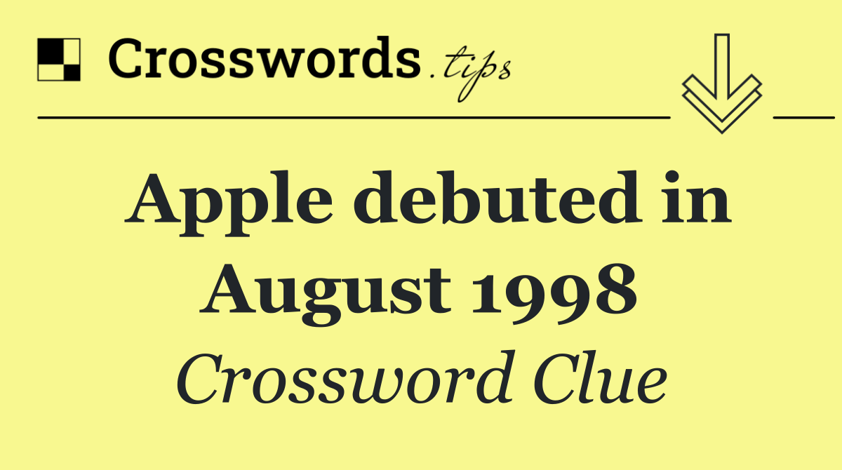 Apple debuted in August 1998