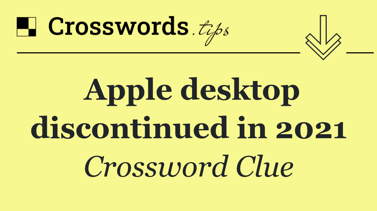 Apple desktop discontinued in 2021