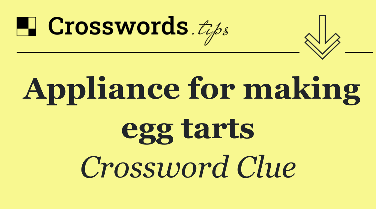 Appliance for making egg tarts