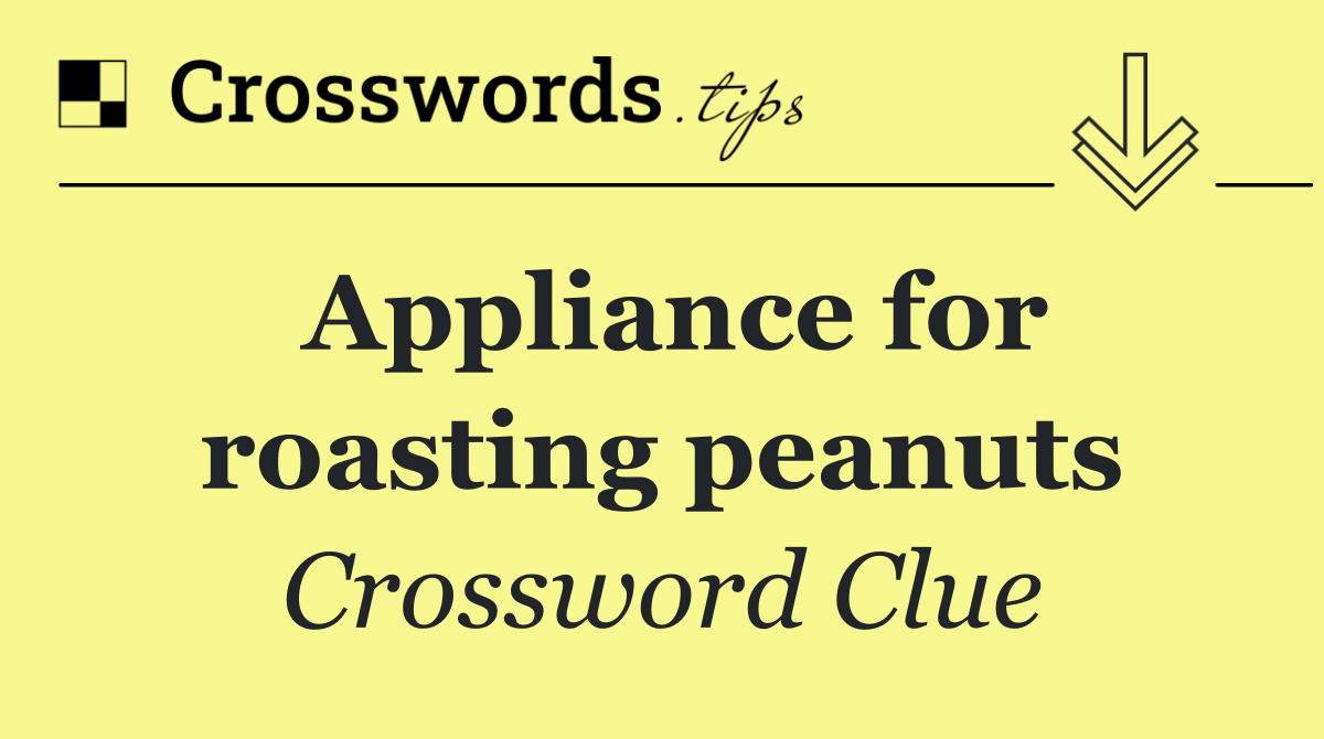 Appliance for roasting peanuts