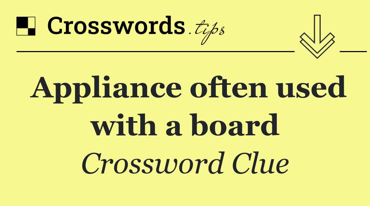 Appliance often used with a board