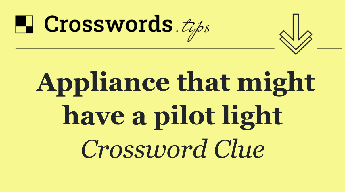 Appliance that might have a pilot light