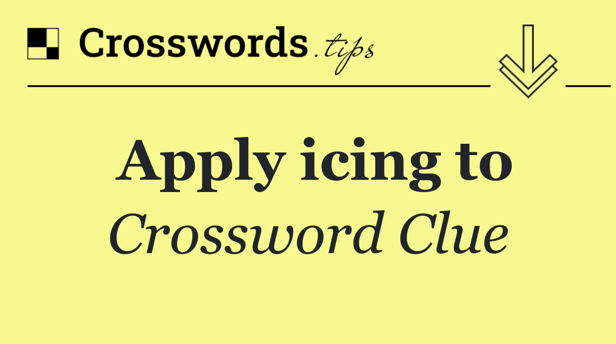Apply icing to