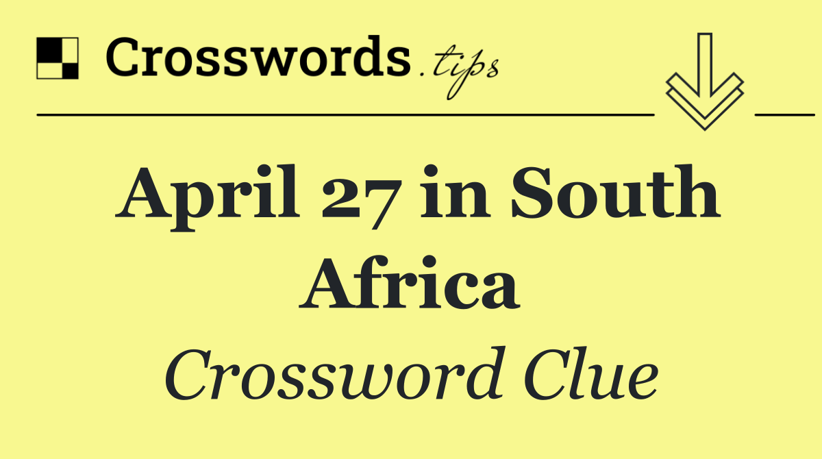 April 27 in South Africa