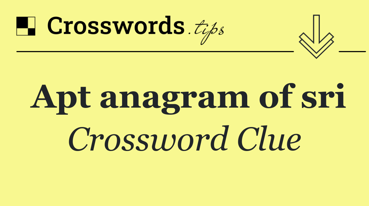 Apt anagram of sri