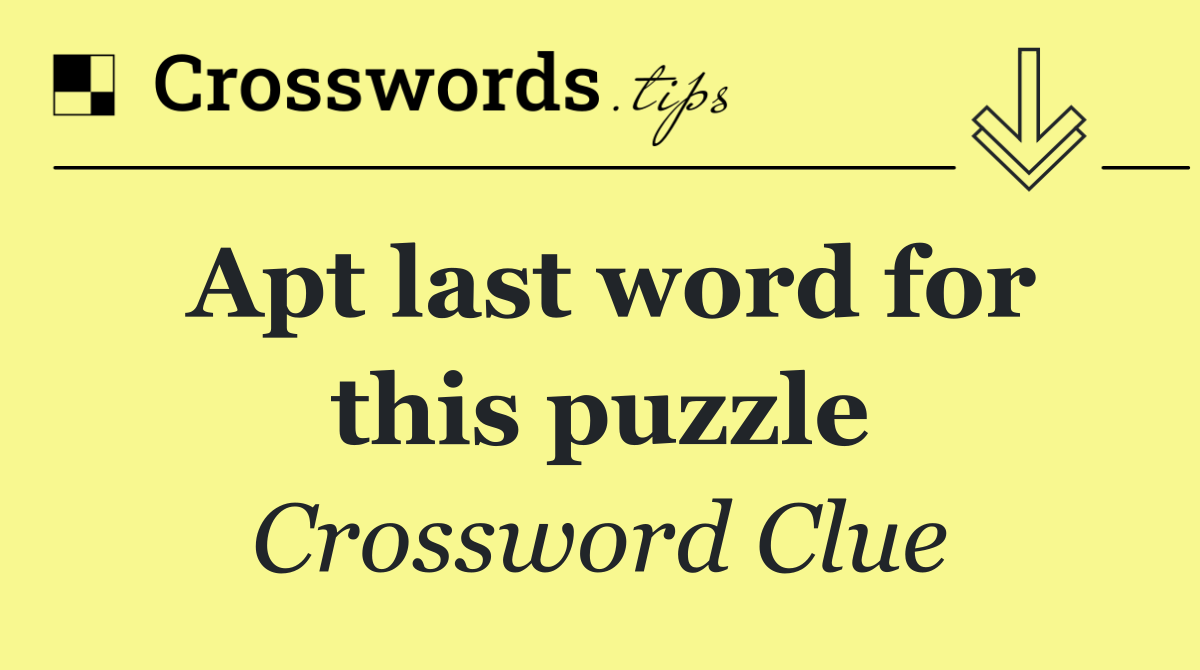 Apt last word for this puzzle