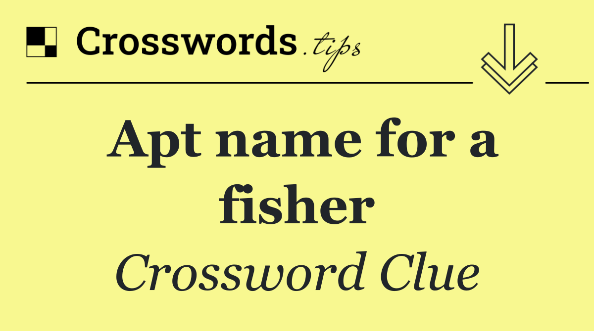 Apt name for a fisher