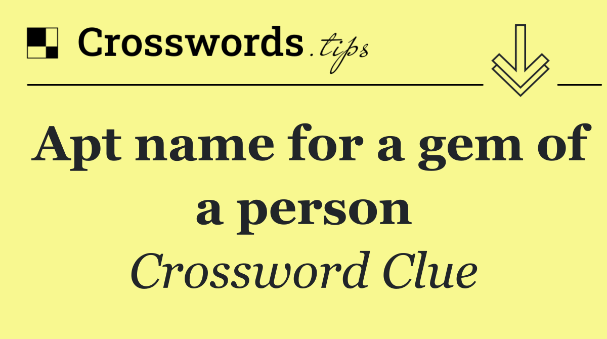 Apt name for a gem of a person