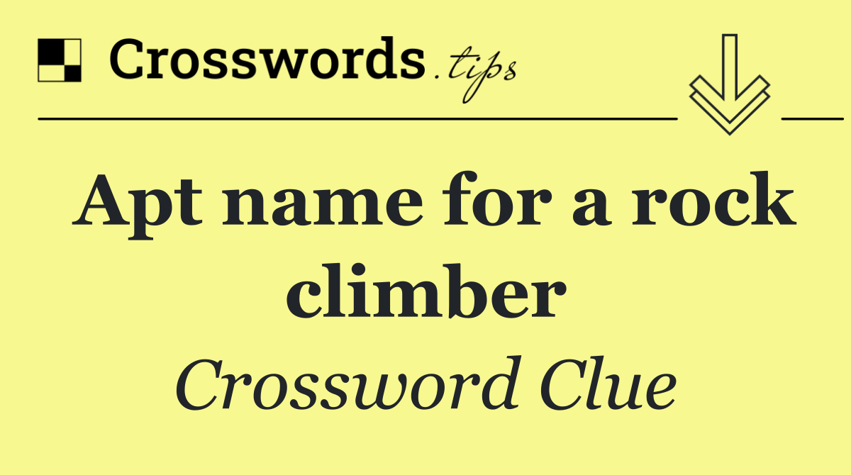 Apt name for a rock climber